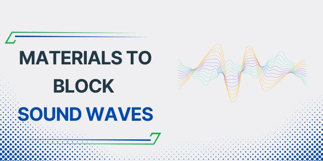 Materials to Block Sound Waves