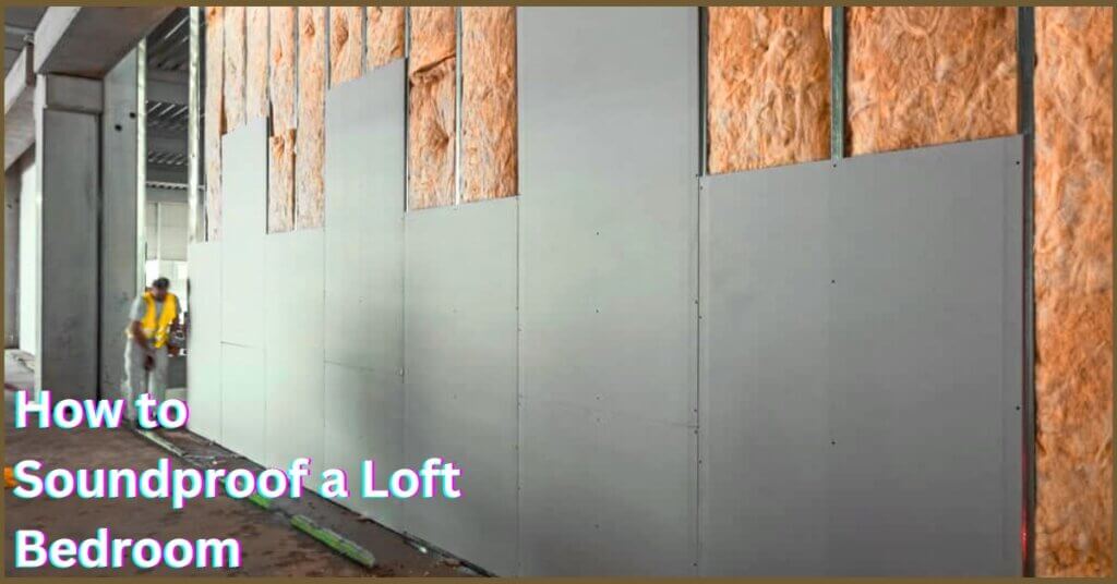 How to Soundproof a Loft Bedroom